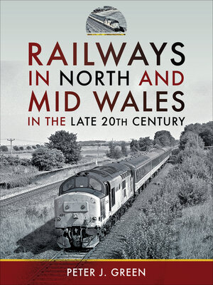 cover image of Railways in North and Mid Wales in the Late 20th Century
